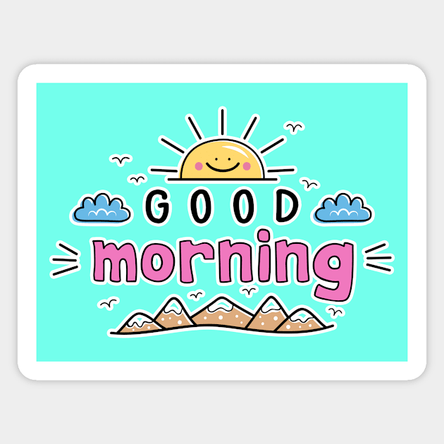 GOOD MORNING - wake UP - HELLO WORLD - positive attitude - radiate good vibes - SHINE ON Sticker by originalsusie